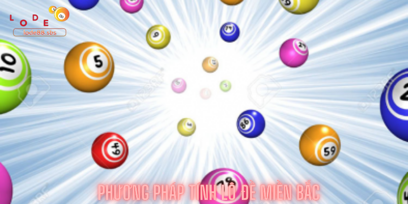 Phương Pháp Tính Lô Đề Miền Bắc
