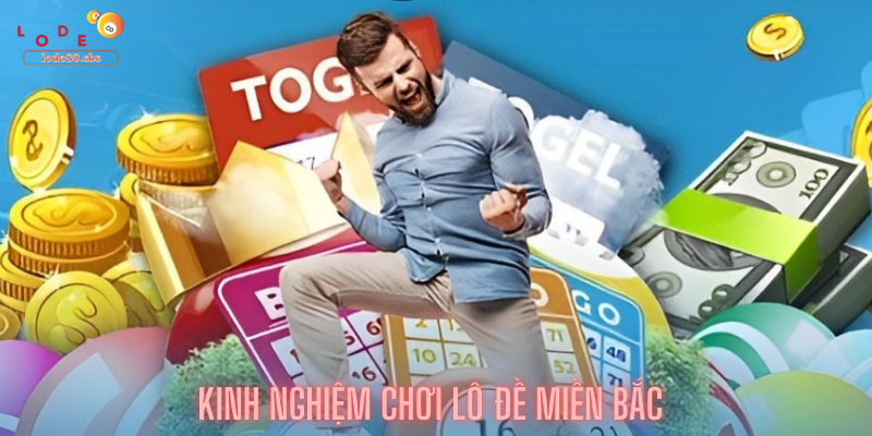 Kinh nghiệm chơi lô đề miền bắc